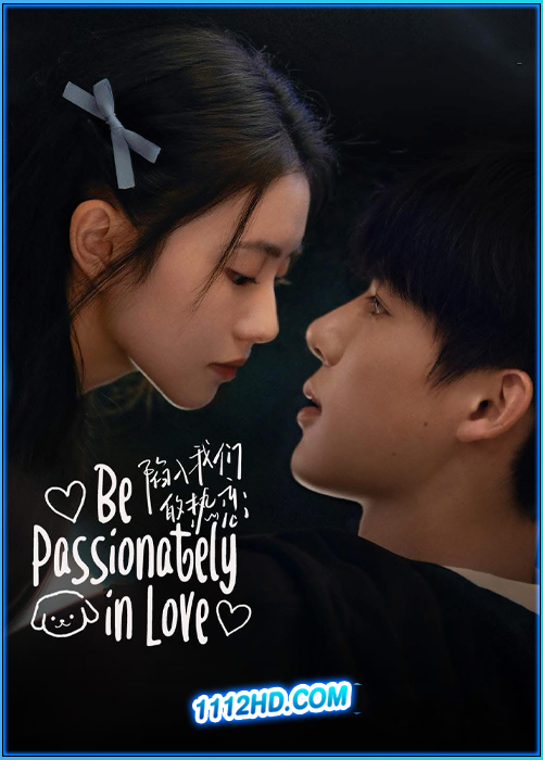 ดูซีรี่ย์ ห้วงรักของฉันและเธอ Be Passionately in Love (2025) ซับไทย EP.1-24 (จบ)