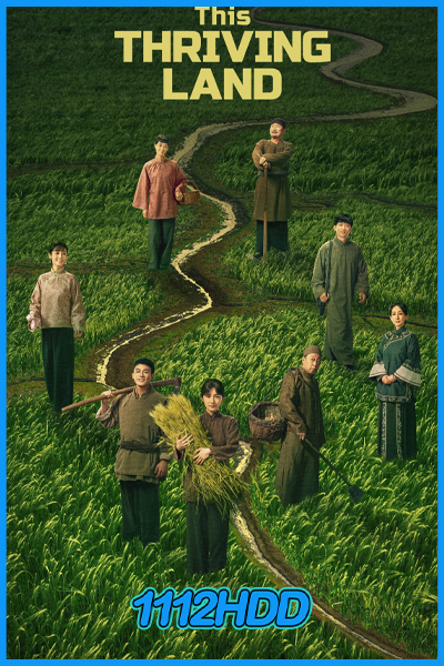 ดูซีรี่ย์ ดินแดนเปี่ยมหวัง This Thriving Land (2025) พากย์ไทย-ซับไทย EP.1-36 (จบ)