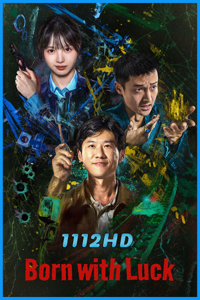 ดูซีรี่ย์ ภารกิจจับโจรของตำรวจดวงเฮง Born with Luck (2026) ซับไทย EP.1-24 (จบ)